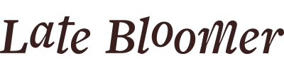 Late Bloomer